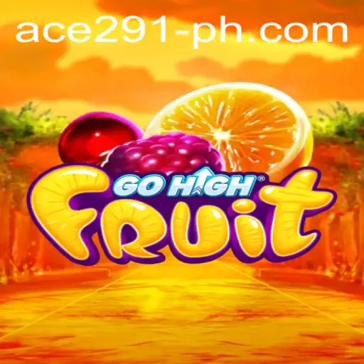 GoHighFruit: A Detailed Guide to Mastering the Game with Ace291