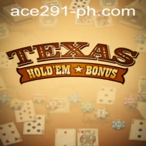 Texas Hold'em Bonus: Unveiling the Thrills of Ace291